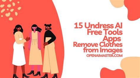 11 Free Undress AI Apps to Remove Clothes from Images